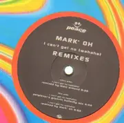 12'' - Mark 'Oh - I Can't Get No (Wahaha) (Remixes)
