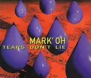 Mark 'Oh - Tears Don't Lie