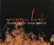 Mark 'Oh vs. John Davies - Your Love