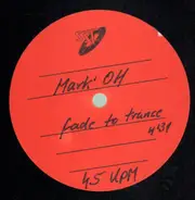Mark 'Oh - Fade To Grey (long version) / Fade To Trance