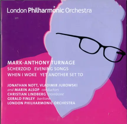 Mark-Anthony Turnage | London Philharmonic Orchestra - Jonathan Nott / Vladimir Jurowski / Marin Al - Scherzoid | Evening Songs | When I Woke | Yet Another Set To