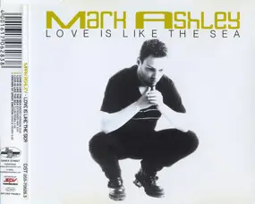 Mark Ashley - Love Is Like The Sea