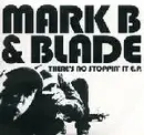 12'' - Mark B & Blade - Theres No Stopping It EP