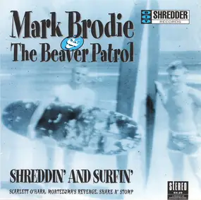 Mark Brodie & The Beaver Patrol - Shreddin' And Surfin'