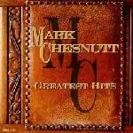 Mark Chesnutt - Greatest Hits