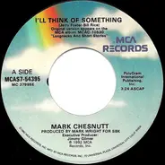 Mark Chesnutt - I'll Think Of Something