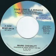 Mark Chesnutt - Your Love Is A Miracle / Too Good A Memory