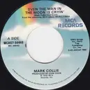 7inch Vinyl Single - Mark Collie - Even The Man In The Moon Is Cryin'