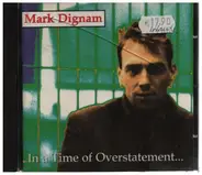 Mark Dignam - In A Time Of Overstatement...