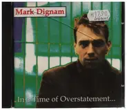 Mark Dignam - In A Time Of Overstatement...