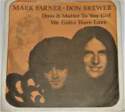 Mark Farner - Does It Matter To You Girl / We Gotta Have Love