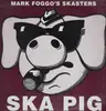 LP - Mark Foggo's Skasters - Ska Pig
