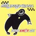 Mark Foggo's Skasters - YOU SHOT ME
