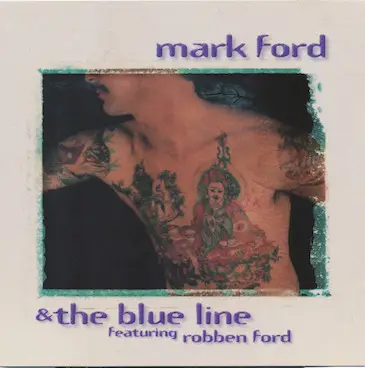 Mark Ford & The Blue Line Featuring Robben Ford - Mark Ford & the Blue Line