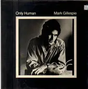 Mark Gillespie - Only Human