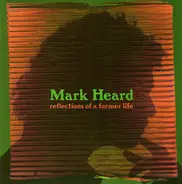Mark Heard - Reflections of a Former Life