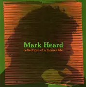 CD - Mark Heard - Reflections Of A Former Life