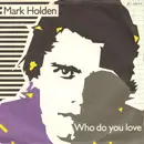 7inch Vinyl Single - Mark Holden - Who Do You Love