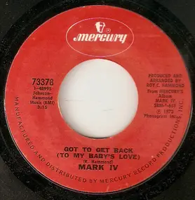 Mark IV - Got To Get Back (To My Baby's Love) / I Fell In Love (With A Married Woman)