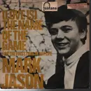 7inch Vinyl Single - Mark Jason - (Love Is) The Name Of The Game / For The First Time In My Life