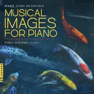 Mark John McEncroe , Yoko Hagino - Musical Images For Piano: Reflections & Recollections Vol. 1 & 2