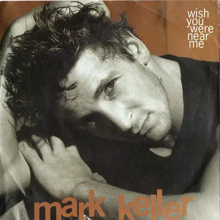 Mark Keller - Wish You Were Near Me