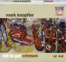 CD & DVD - Mark Knopfler - Kill To Get Crimson - slipcase