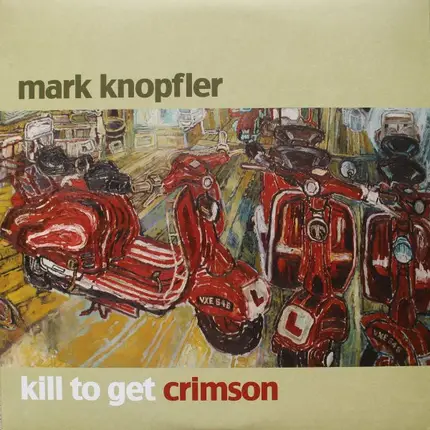 Mark Knopfler - Kill to Get Crimson