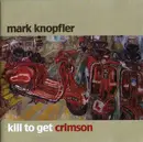 CD - Mark Knopfler - Kill To Get Crimson - Super jewel Case