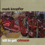 CD - Mark Knopfler - Kill To Get Crimson - Super jewel Case