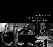 Mark Kozelek - Mark Kozelek With Ben Boye And Jim White