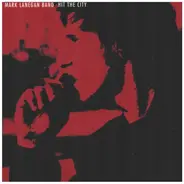 Mark Lanegan Band - Hit The City