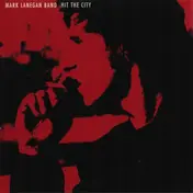 Mark Lanegan - Hit The City