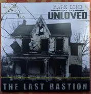 Mark Lind And The Unloved - The Last Bastion
