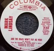 7inch Vinyl Single - Mark Lindsay - And The Grass Won't Pay No Mind