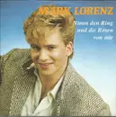 7inch Vinyl Single - Mark Lorenz - Nimm Den Ring Und Die Rosen Von Mir