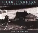 CD - Mark Pickerel And His Praying Hands - Cody's Dream - Digipack