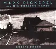 Mark Pickerel And His Praying Hands - Cody's Dream