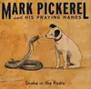 CD - Mark Pickerel And His Praying Hands - Snake In The Radio