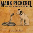 CD - Mark Pickerel And His Praying Hands - Snake In The Radio