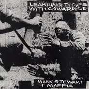Mark Stewart + Maffia - Learning To Cope With Cowardice