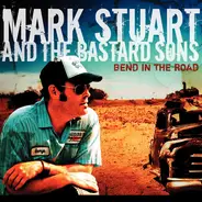 Mark Stuart And The Bastard Sons - Bend In The Road