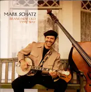 Mark Schatz - Brand New Old Tyme Way