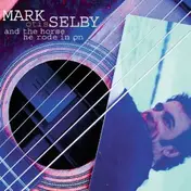 Mark Selby - And The Horse He Rode In On