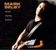 Mark Selby - More Storms Comin'