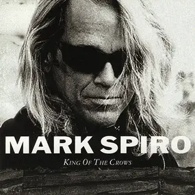 Mark Spiro - King Of The Crows