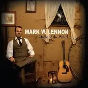 CD - Mark W. Lennon - Home Of The Wheel - Digipak