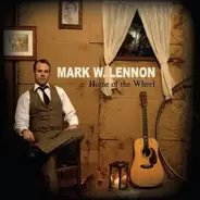 Mark W. Lennon - Home Of The Wheel