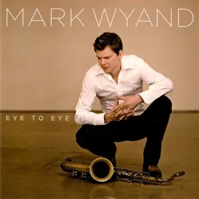 Mark Wyand - Eye to Eye