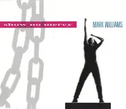 Mark Williams - Show No Mercy